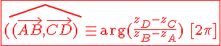 4$\red\fbox{ (\widehat{(\vec{AB},\vec{CD})}\equiv\arg(\frac{z_D-z_C}{z_B-z_A})\hspace{5}[2\pi]}
